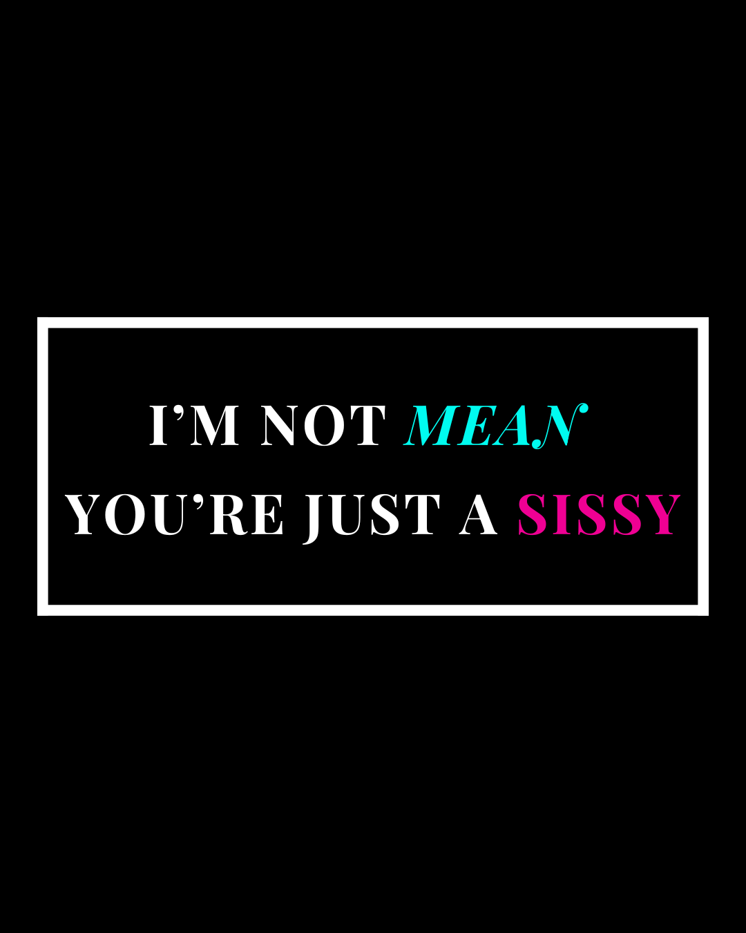 I’m Not Mean Sticker